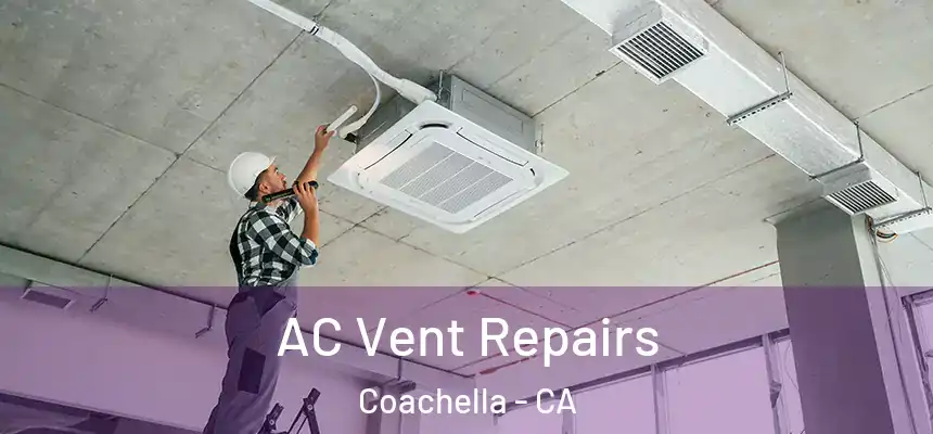 AC Vent Repairs Coachella - CA