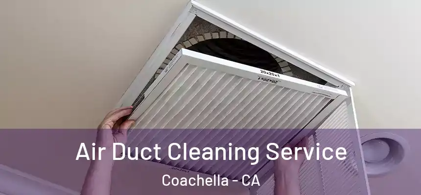 Air Duct Cleaning Service Coachella - CA