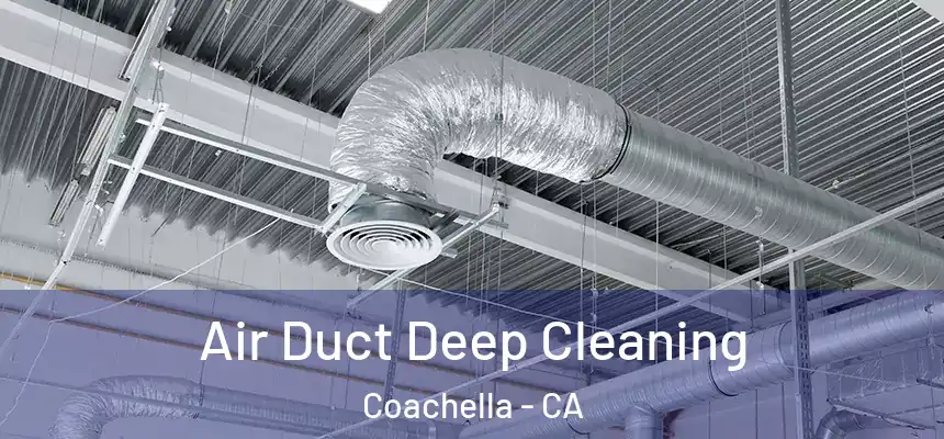 Air Duct Deep Cleaning Coachella - CA