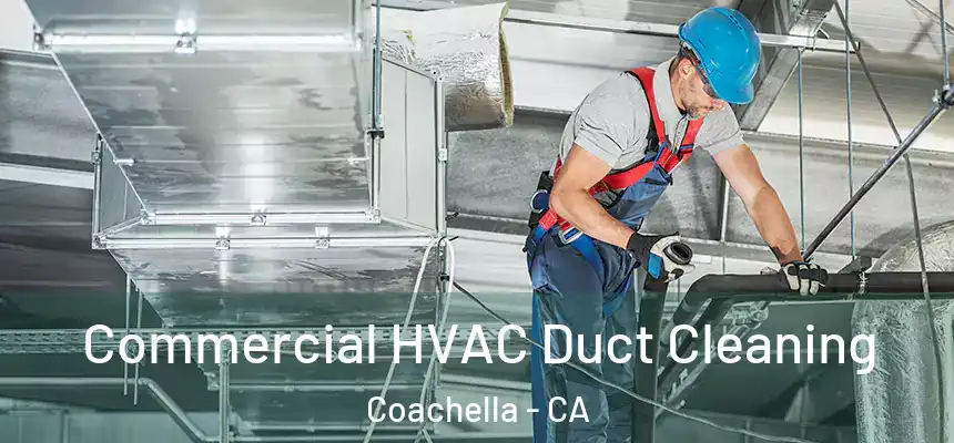  Commercial HVAC Duct Cleaning Coachella - CA