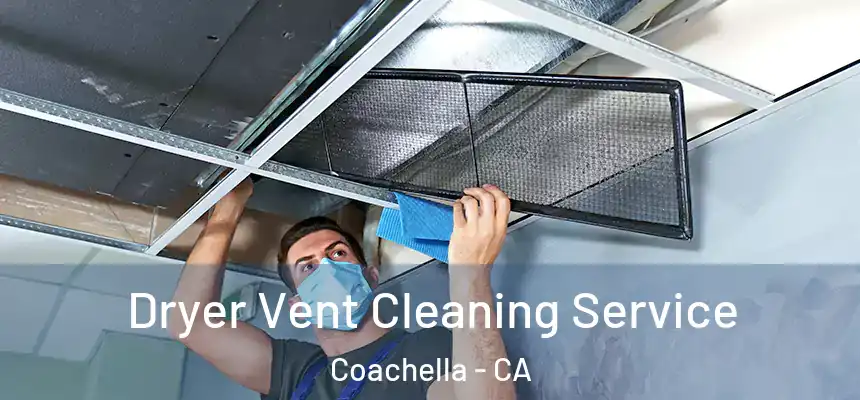 Dryer Vent Cleaning Service Coachella - CA