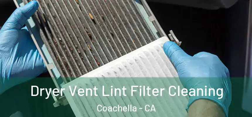 Dryer Vent Lint Filter Cleaning Coachella - CA