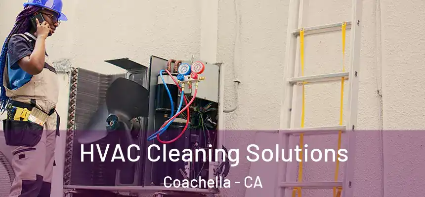  HVAC Cleaning Solutions Coachella - CA
