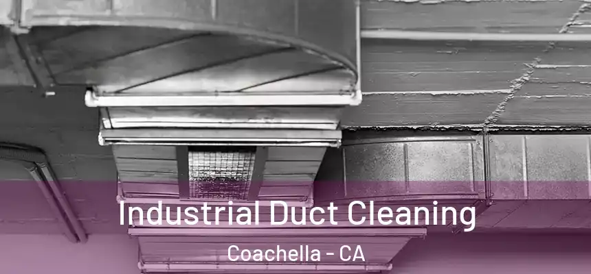 Industrial Duct Cleaning Coachella - CA