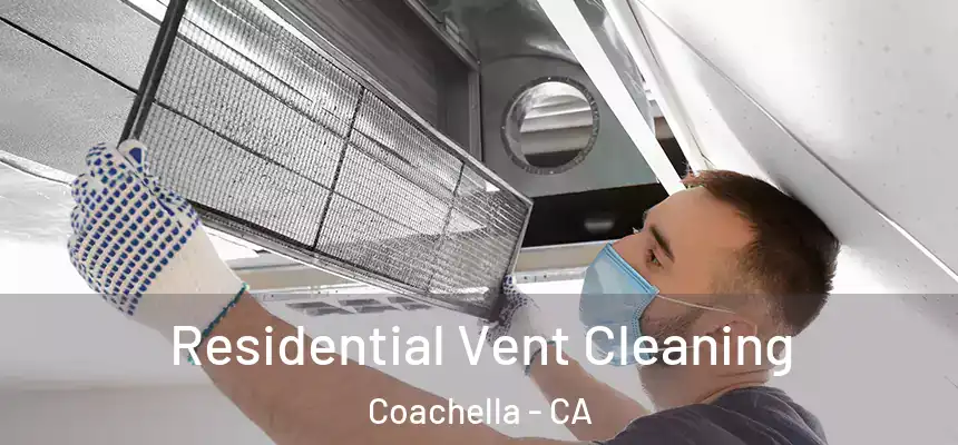  Residential Vent Cleaning Coachella - CA