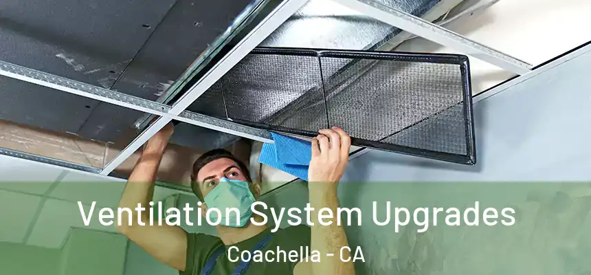 Ventilation System Upgrades Coachella - CA